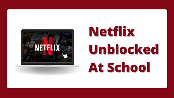 Netflix Unblocked At School