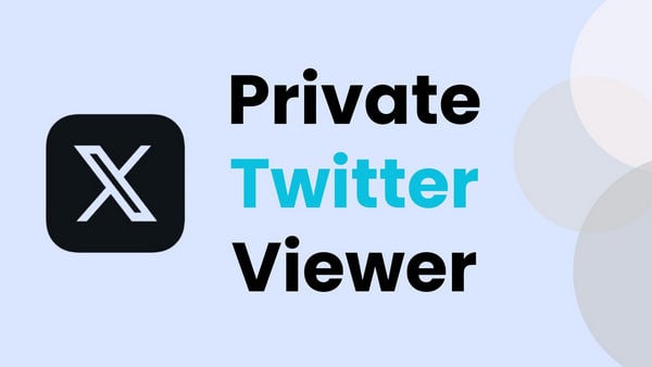 Best Private Twitter Viewer Without Account