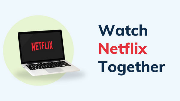 Watch Netflix Together